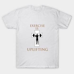 Exercise is Uplifting T-Shirt